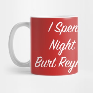 I Spent the Night with Burt Reynolds... Burt FanArt Mug